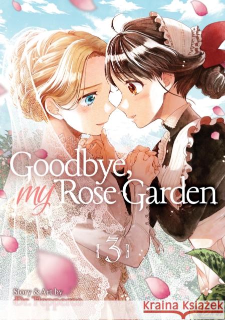 Goodbye, My Rose Garden Vol. 3 Pepperco 9781645058151 Seven Seas