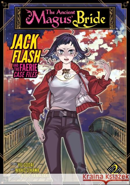 The Ancient Magus' Bride: Jack Flash and the Faerie Case Files Vol. 2 Kore Yamazaki Yuu Godai Mako Oikawa 9781645059615 Seven Seas