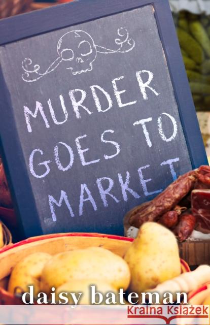 Murder Goes to Market Daisy Bateman 9781645060123