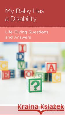 My Baby Has a Disability: Life-Giving Questions and Answers Shauna Amick 9781645070184