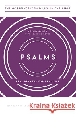 Psalms: Real Prayers for Real Life, Study Guide with Leader's Notes Juliani, Barbara Miller 9781645071594 New Growth Press