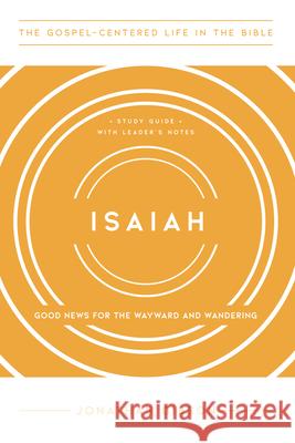 Isaiah: Good News for the Wayward and Wandering Jonathan Gibson 9781645072164