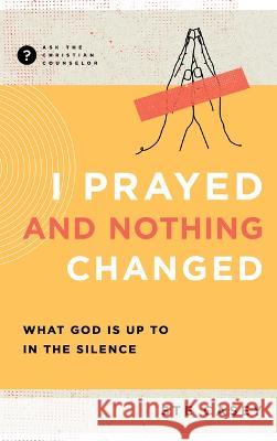 I Prayed and Nothing Changed: Fighting for Faith When God Seems Silent Ste Casey 9781645072218