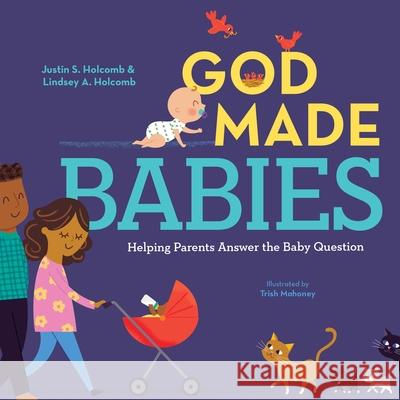 God Made Babies: Helping Parents Answer the Baby Question Holcomb, Justin S. 9781645072232 New Growth Press