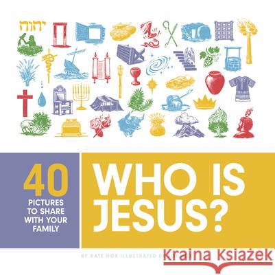 Who Is Jesus?: 40 Pictures to Share with Your Family Kate Hox Joe Hox 9781645072294 New Growth Press