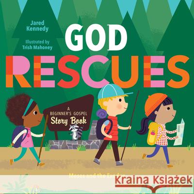 God Rescues: Moses and the Exodus Jared Kennedy Trish Mahoney 9781645072522