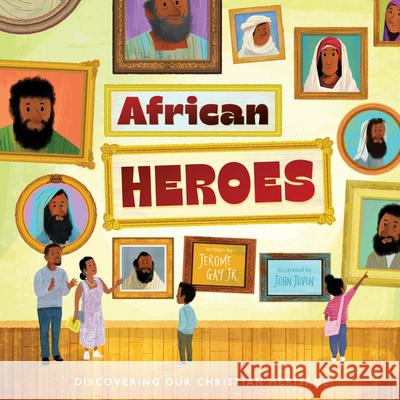 African Heroes: Discovering Our Christian Heritage Jerome Gay John Joven 9781645072638 New Growth Press