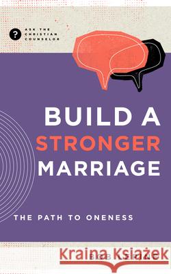 Build a Stronger Marriage: The Path to Oneness Bob Lepine 9781645073079 New Growth Press