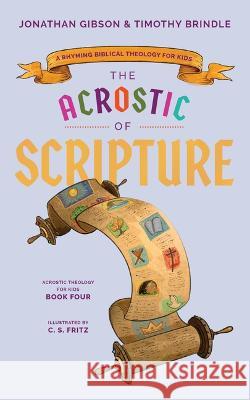 Acrostic of Scripture: A Rhyming Biblical Theology for Kids Brindle, Timothy 9781645073376