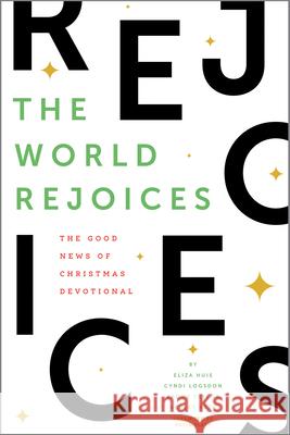 The World Rejoices: The Good News of Christmas Devotional Eliza Huie Brook Taylor 9781645074236