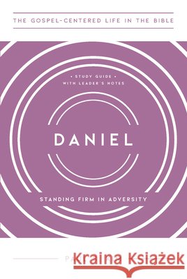 Daniel: Standing Firm in Adversity Paul S Kim 9781645075073 New Growth Press