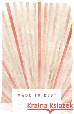 Made to Rest: True Peace in a World That Never Stops Aimee Joseph 9781645076032 New Growth Press