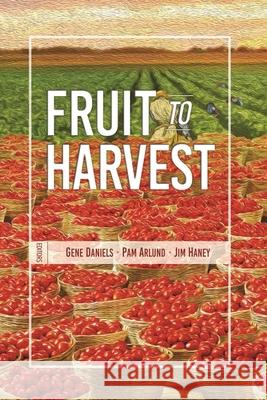 Fruit to Harvest: Witness of God's Great Work among Muslims Gene Daniels Pam Arlund Jim Haney 9781645081623