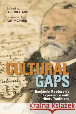 Cultural Gaps: Benjamin Robinson's Experience with Hindu Traditions H. L. Richard 9781645081883 William Carey Library Publishers