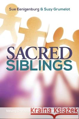 Sacred Siblings: Valuing One Another for the Great Commission Sue Eenigenburg Suzy Grumelot 9781645082163 William Carey Library Publishers