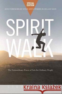 Spirit Walk (Special Edition): The Extraordinary Power of Acts for Ordinary People Steve Smith 9781645082255 William Carey Library Publishers