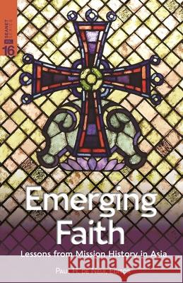 Emerging Faith: Lessons from Mission History in Asia Paul H. d 9781645082569 William Carey Library Publishers