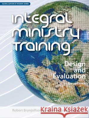 Integral Ministry Training (Revised Edition): Design and Evaluation Robert Brynjolfson Johnathan Lewis  9781645082996 William Carey Publishing