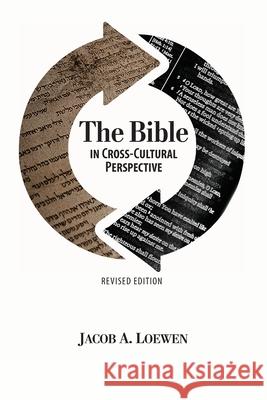 The Bible in Cross Cultural Perspective (Revised Edition) Jacob a. Loewen 9781645083030