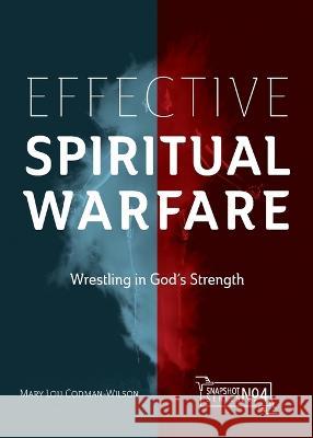 Effective Spiritual Warfare: Wrestling in God's Strength Mary Lou Codman-Wilson 9781645084587 William Carey Publishing