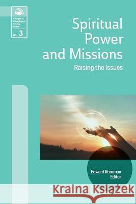 Spiritual Power and Missions: Raising the Issues Edward Rommen 9781645085164