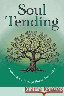 Soul Tending: Leadership for Strategic Human Flourishing  9781645086611 William Carey Publishing