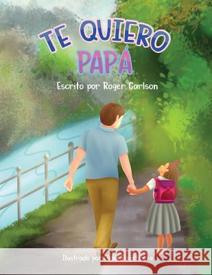 Te Quiero Papa Elena Bogatireva Roseann Woodk Roger Carlson 9781645100058 Mariana Publishing