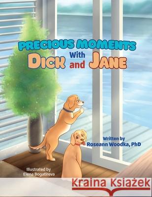 Precious Moments With Dick and Jane Elena Bogatireva Roseann Woodka 9781645100256 Mariana Publishing