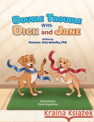 Double Trouble with Dick and Jane Roseann Woodka 9781645100324 Mariana Publishing