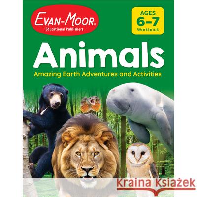 Animals: Amazing Earth Adventures and Activities, Ages 6-7 Workbook Evan-Moor Educational Publishers 9781645144045 Evan-Moor Educational Publishers