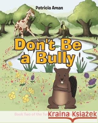 Don't Be a Bully: Book Two of the Turtle and Giraffe Series Patricia Aman 9781645150138 Christian Faith Publishing, Inc.