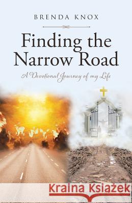 Finding the Narrow Road: A Devotional Journey of my Life Brenda Knox 9781645150244 Christian Faith