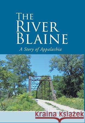 The River Blaine: A Story of Appalachia Don Adkins 9781645151357