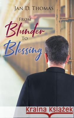 From Blunder To Blessing Thomas, Jan 9781645153832 Christian Faith Publishing, Inc