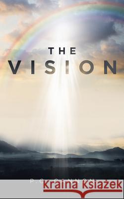The Vision P C Cannon   9781645154235 Christian Faith Publishing, Inc