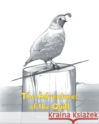 The Adventures of the Quill Raymond Wood 9781645155041