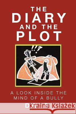 The Diary And The Plot: A Look Inside The Mind Of A Bully D 9781645155379 Christian Faith