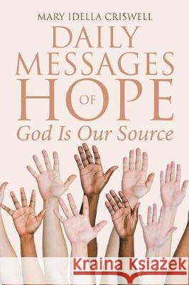 Daily Messages of Hope: God Is Our Source Mary Idella Criswell 9781645155638 Christian Faith