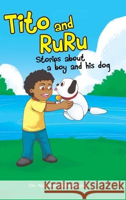 Tito and RuRu: Stories about a boy and his dog Dr Norma Wilkinson 9781645155928 Christian Faith