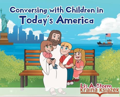 Conversing with Children in Today's America Liz A Storm 9781645156406 Christian Faith
