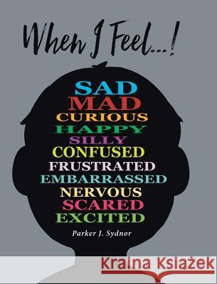 When I Feel...! Parker J. Sydnor 9781645157021 Christian Faith Publishing, Inc