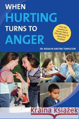 When Hurting Turns to Anger: Helping Students Dr Rosalyn Anstine Templeton 9781645157717 Christian Faith