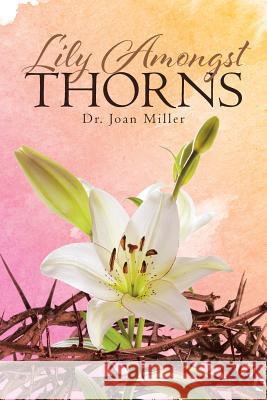 Lily Amongst Thorns Dr Joan Miller 9781645159087