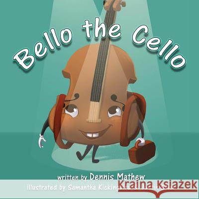 Bello the Cello Dennis Mathew Samantha Kickingbird Justin Stier 9781645166702 Atmosphere Press