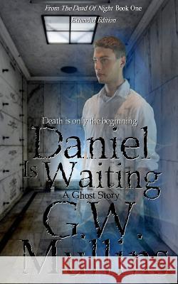 Daniel Is Waiting Extended Edition G. W. Mullins 9781645168737 Light of the Moon Publishing