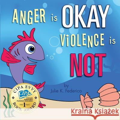 Anger is OKAY Violence is NOT Federico Julie, Alexander Glori 9781645169932 Children's Services Author Julie Federico