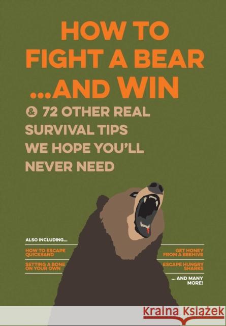 How to Fight a Bear...and Win: And 72 Other Real Survival Tips We Hope You'll Never Need Bathroom Readers' Institute 9781645171348