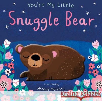You're My Little Snuggle Bear Natalie Marshall 9781645172949 Silver Dolphin Books