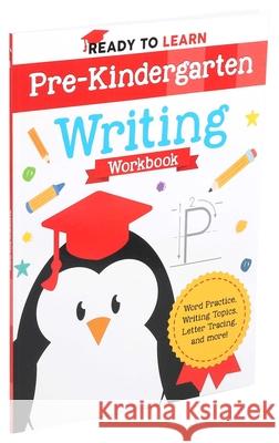Ready to Learn: Pre-Kindergarten Writing Workbook: Word Practice, Writing Topics, Letter Tracing, and More! Editors of Silver Dolphin Books 9781645173243 Silver Dolphin Books
