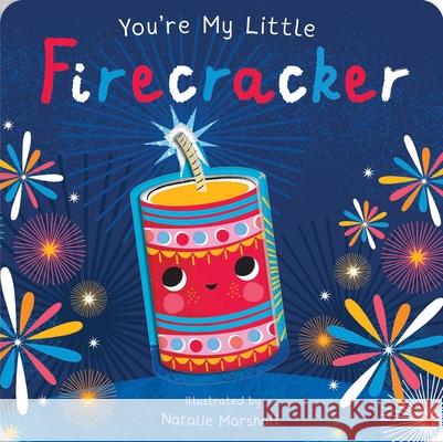 You're My Little Firecracker Nicola Edwards Natalie Marshall 9781645176763 Silver Dolphin Books